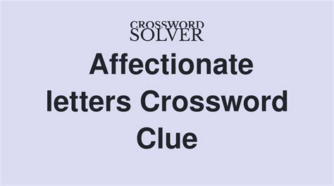 affectionate letters crossword clue|affectionate 6 letters.